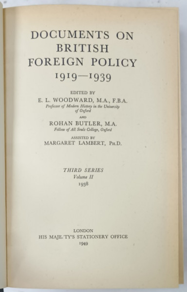 DOCUMENTS ON BRITISH FOREIGN POLICY 1919 -1939 , edited by E.L. WOODWARD ...MARGARET LAMBERT , VOLUME II : 1938, APARUTA  1949
