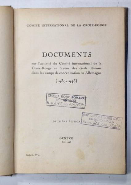 DOCUMENTS SUR L 'ACTIVITE DU COMITE INTERNATIONAL DE LA CROIX - ROUGE ...DANS  LE CAMP DE CONCENTRATION EN ALLEMAGNE ( 1939 -1945  ) , APARUTA 1946