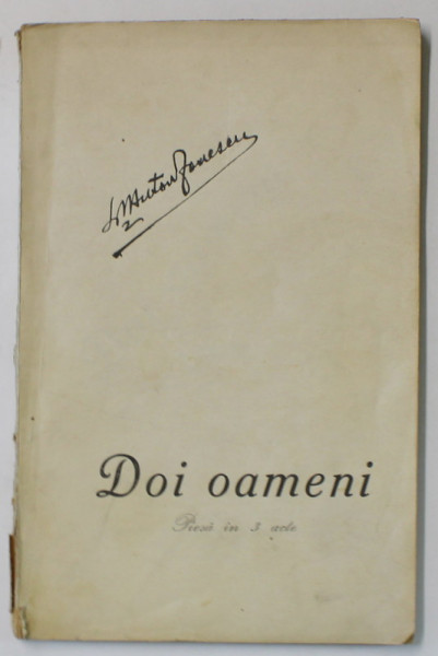 DOI OAMENI , PIESA IN 3 ACTE de ANTON ZONESCU , 1924, DEDICATIE *