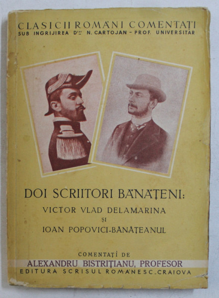 DOI SCRIITORI BANATENI - VICTOR VLAD DELAMRINA si IONA POPOVICI  - BANATEANUL , comentati de ALEXANDRU BISTRITIANU , EDITIE INTERBELICA