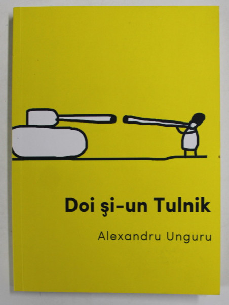 DOI SI - UN TULNIK de ALEXANDRU UNGURU , 2021