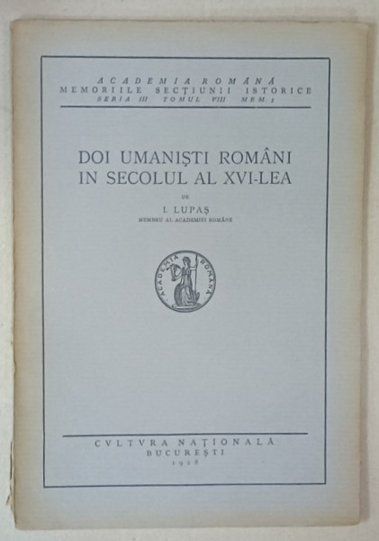 DOI UMANISTI ROMANI IN SECOLUL AL XVI - LEA de I. LUPAS , 1928