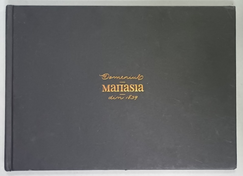 DOMENIILE MANASIA , DIN 1839 . ALBUM DE PREZENTARE , ANII '2000