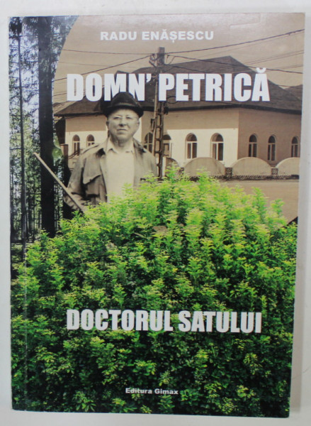 DOMN ' PETRICA , DOCTORUL SATULUI de RADU ENASESCU ,2021 , DEDICATIE *