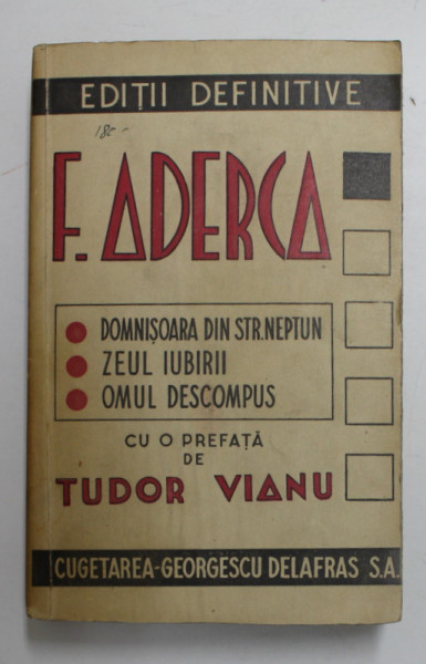 DOMNISOARA DIN STR. NEPTUN / ZEUL IUBIRII / OMUL DESCOMPUS de F. ADERCA  1945