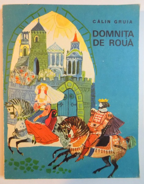 DOMNITA DE ROUA , FANTEZII de CALIN GRUIA , ILUSTRATII de SILVIA CAMBIR , 1969