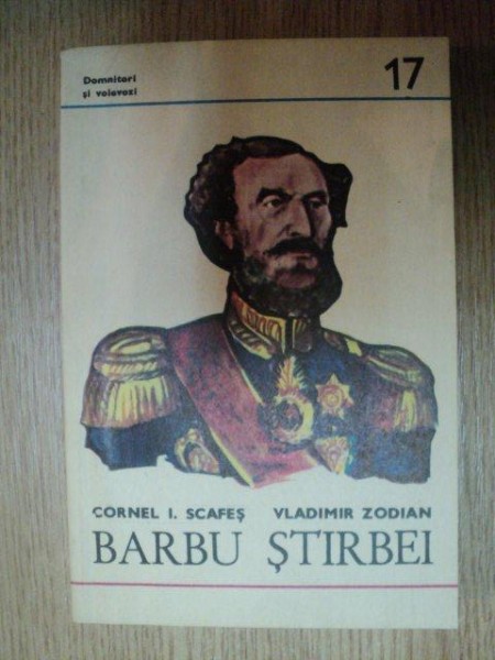 DOMNITORI SI VOIEVOZI . BARBU STIRBEI (1849-1856) de CORNEL I. SCAFES , VLADIMIR ZODIAN , 1981