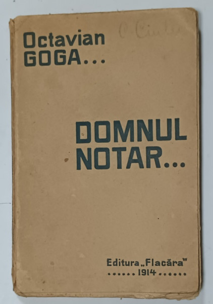 DOMNUL NOTAR ...de OCTAVIAN GOGA , 1914 , EDITIE PRINCEPS *