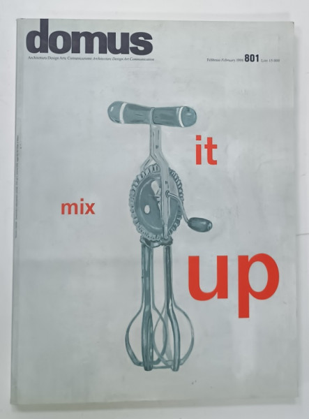 DOMUS ,  ARCHITECTURA , DESIGN , ARTE , COMUNICAZIONE , SUBIECT : MIXT IT UP , REVISTA CU TEXT IN  ITALIANA  SI ENGLEZA , NR. 801 , 1998