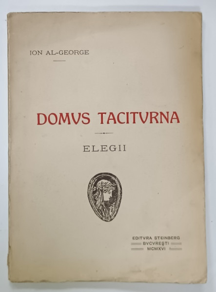 DOMUS TACITURNA , ELEGII de ION AL - GEORGE , 1916 , DEDICATIE *