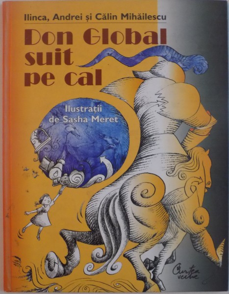 DON GLOBAL SUIT PE CAL de ILINCA , ANDREI SI CALIN MIHAILESCU , ILUSTRATII de SASHA MERET , 2003