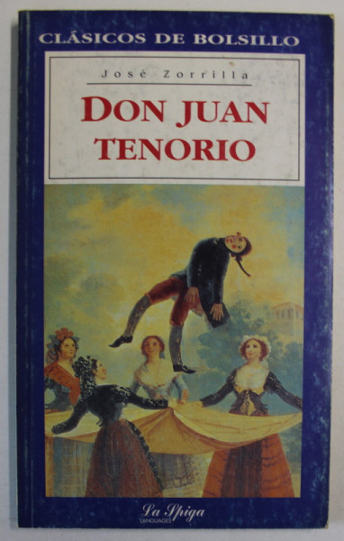 DON  JUAN TENERIO de JOSE ZORRILLA , TEXT IN LIMBA SPANIOLA , 2000