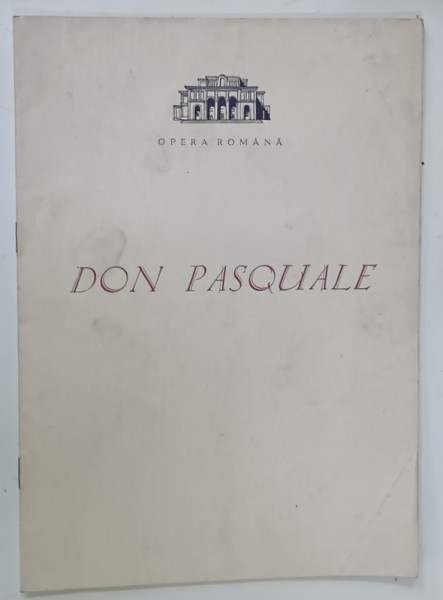 DON PASQUALE , OPERA BUFA IN 3 ACTE de GAETANO DONIZETTI , CAIET - PROGRAM , OPERA  ROMANA , 1969