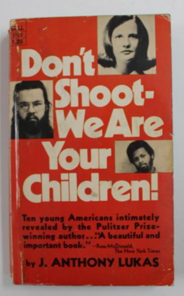 DON ' T SHOOT - WE ARE YOUR CHILDREN ! by J. ANTHONY LUKAS , 1971, PREZINTA URME DE UZURA