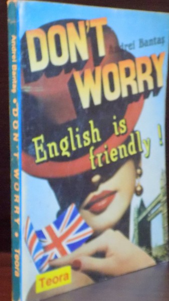 DON ' T WORRY , ENGLISH IS FRIENDLY ! de ANDREI BANTAS , 1993