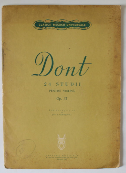 DONT , 24 STUDII PENTRU VIOARA , OPUS 37 , editie ingrijita de A. GHERTOVICI , 1965, CONTINE PARTITURI *