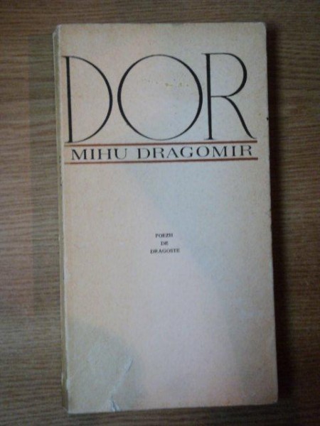 DOR de MIHU DRAGOMIR , CONTINE DEDICATIA AUTORULUI