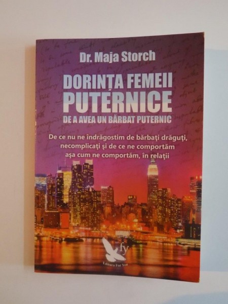 DORINTA FEMEII PUTERNICE DE A AVEA UN BARBAT PUTERNIC de MAJA STORCH 2014