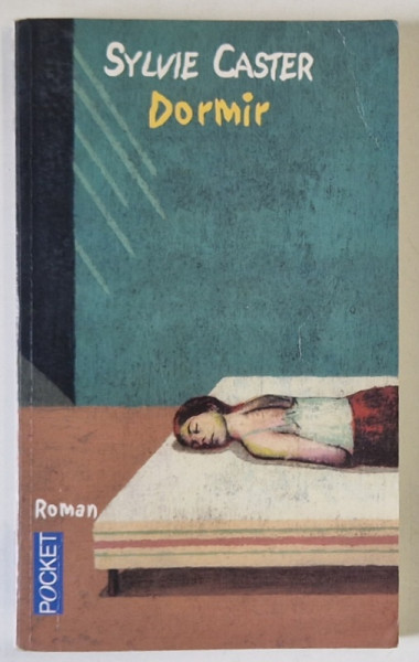 DORMIR par SYLVIE CASTER , roman , 2002