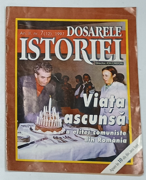 DOSARELE ISTORIEI , REVISTA , AN II , NR. 7  : VIATA ASCUNSA A ELITEI COMUNISTE DIN ROMANIA , APARUTA 1997 , PREZINTA URME DE UZURA