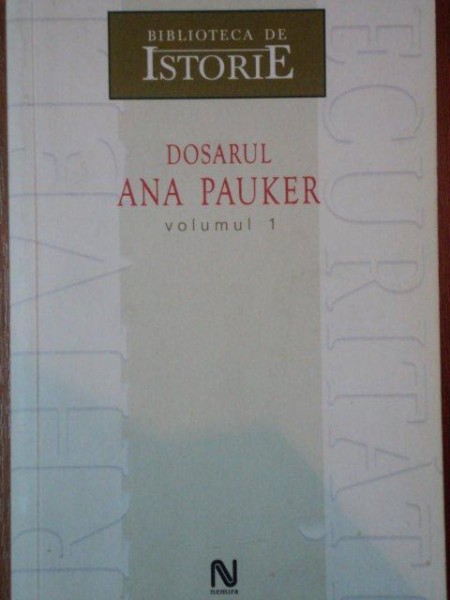 DOSARUL - ANA PAUKER , VOL.I-II  2006