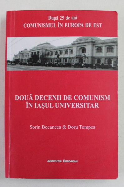 DOUA DECENII DE COMUNISM IN IASUL UNIVERSITAR de SORIN BOCANCEA si DORU TOMPEA , 2015