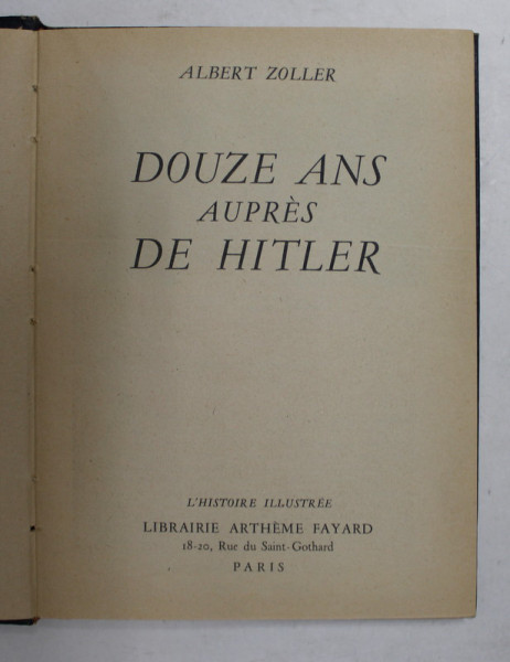 DOUZE ANS AUPRES DE HITLER par ALBERT ZOLLER , 1952