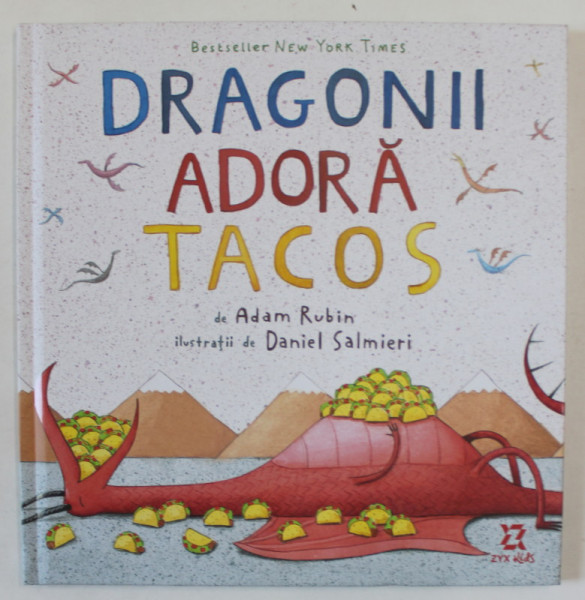 DRAGONII ADORA TACOS , text de ADAM RUBIN , ilustratii de DANIEL SALMIERI , 2024