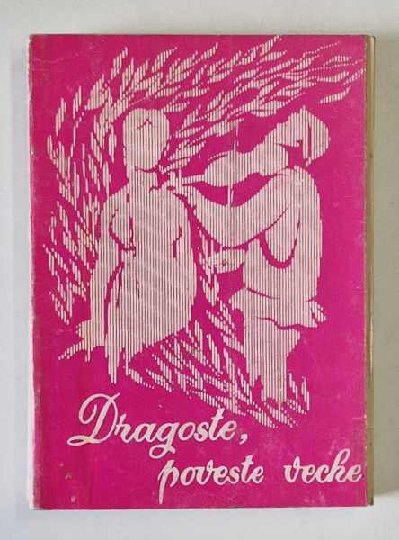 DRAGOSTE , ;POVESTE VECHE , CULEGERE DE ROMANTE , MELODII VECHI , MUZICA USOARA  SI DE PETRECERE de VIOREL GANEA ...STEFAN CROITORU , 1970