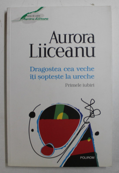 DRAGOSTEA CEA VECHE ITI SOPTESTE LA URECHE de AURORA LIICEANU , 2015