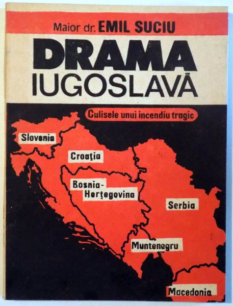 DRAMA IUGOSLAVA - CULISELE UNUI INCENDIU TRAGIC  de EMIL SUCIU , 1992