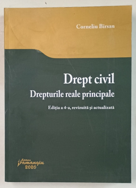 DREPT CIVIL , DREPTURILE REALE PRINCIPALE de CORNELIU BIRSAN , 2020