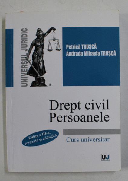 DREPT CIVIL . PERSOANELE - CURS UNIVERSITAR de PETRICA TRUSCA si ANDRADA MIHAELA TRUSCA , 2017 , PREZINTA  SUBLINIERI CU MARKER FLUORESCENT *