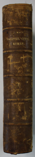 DREPT CIVIL ROMAN de C. NACU , VOLUMUL I , 1901 , DEDICATIE *