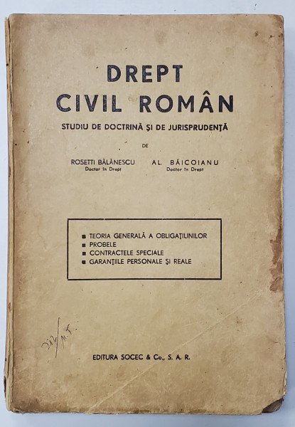 DREPT CIVIL ROMAN -STUDIU DE DOCTRINA SI JURISPRUDENTA - ROSSETI BALANESCU  SI AL. BAICOIANU    VOL.II - 1943