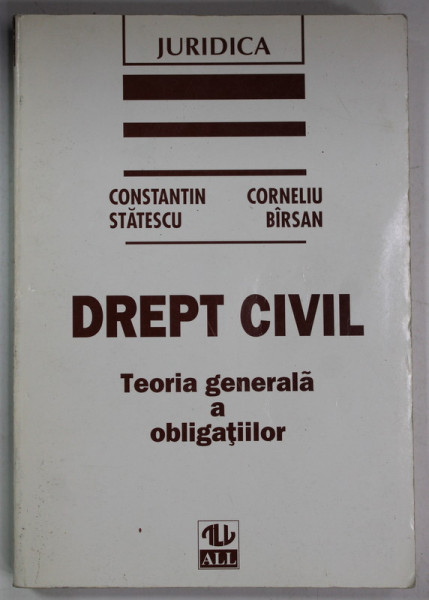 DREPT CIVIL , TEORIA GENERALA A  OBLIGATIILOR de CONSTANTIN STATESCU si CORNELIU BIRSAN , 1997 , PREZINTA SUBLINIERI