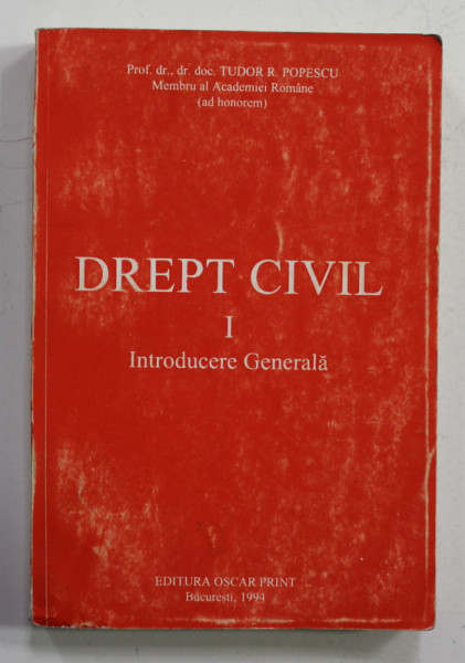 DREPT CIVIL , VOLUMUL I - INTRODUCERE GENERALA de TUDOR R. POPESCU , 1993