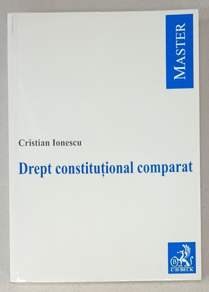 DREPT CONSTITUTIONAL COMPARAT de CRISTIAN IONESCU , 2008