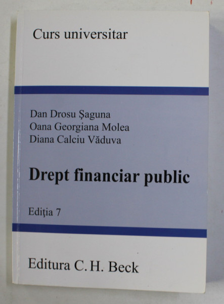 DREPT FINANCIAR PUBLIC de DAN GROSU SAGUNA ...DIANA CALCIU VADUVA , EDITIA 7 , 2019 , PREZINTA  SUBLINIERI CU MARKER FLUORESCENT *