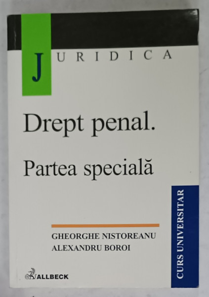 DREPT PENAL . PARTEA SPECIALA de GHEORGHE NISTOREANU si ALEXANDRU BOROI , CURS UNIVERSITAR  , 2002