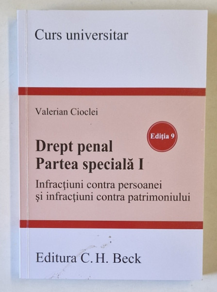 DREPT PENAL , PARTEA SPECIALA I , INFRACTIUNI CONTRA PERSOANEI SI INFRACTIUNI CONTRA PATRIMONIULUI , EDITIA A XI - A de VALENTIN CIOCLEI , 2024