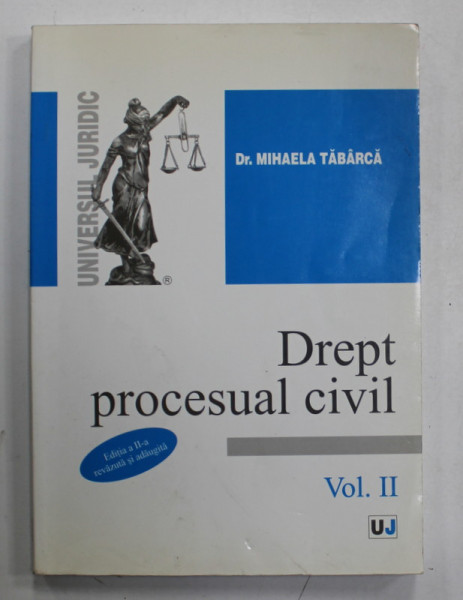 DREPT PROCESUAL CIVIL , VOLUMUL II de Dr. MIHAELA TABARCA , 2008