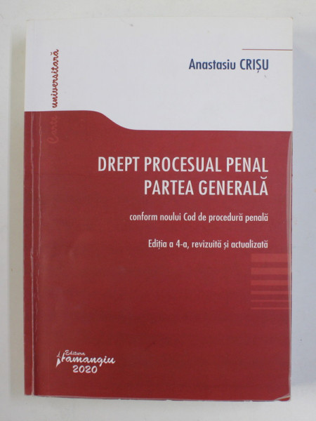 DREPT PROCESUAL PENAL , PARTEA GENERALA de ANASTASIU CRISU , 2020 , PREZINTA SUBLINIERI CU MARKER FLUORESCENT *