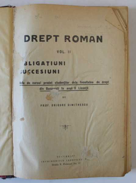 DREPT ROMAN , VOL. II : OBLIGATIUNI , SUCCESIUNI , NOTE DE CURS PREDAT de GRIGORE DIMITRESCU , EDITIE INTERBELICA , PREZINTA SUBLINIERI