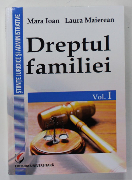 DREPTUL FAMILIEI de MARA  IOAN si LAURA MAIEREAN , VOLUMUL I , 2014