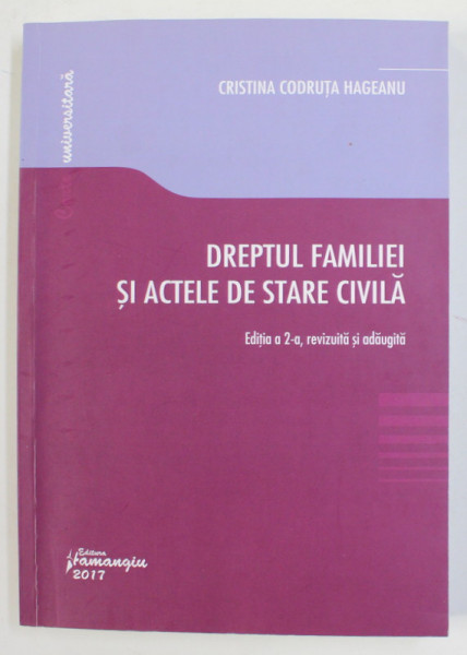 DREPTUL FAMILIEI SI ACTELE DE STARE CIVILA de CRISTINA CODRUTA HAGEANU , 2017