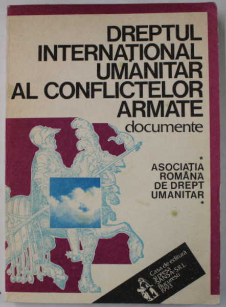 DREPTUL INTERNATIONAL UMANITAR AL CONFLICTELOR ARMATE , DOCUMENTE , 1993