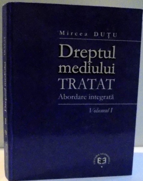 DREPTUL MEDIULUI TRATAT , VOL I : ABORDARE INTEGRATA , 2003