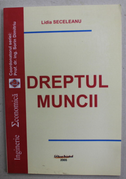 DREPTUL MUNCII de LIDIA SECELEANU , 2005 , DEDICATIE *