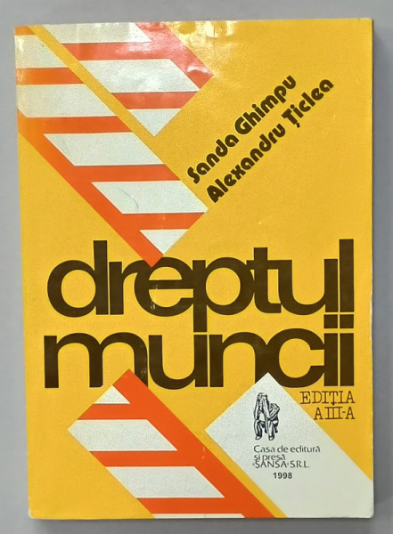 DREPTUL MUNCII de SANDA GHIMPU si ALEXANDRU TICLEA , 1998